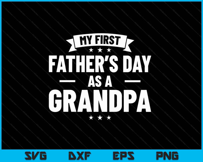 First Father's Day As A Grandpa Funny New Grandfather SVG PNG Digital Printable Files