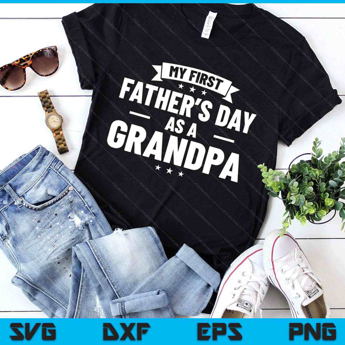 First Father's Day As A Grandpa Funny New Grandfather SVG PNG Digital Printable Files