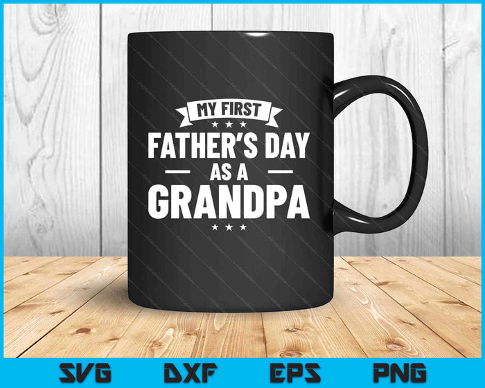 First Father's Day As A Grandpa Funny New Grandfather SVG PNG Digital Printable Files