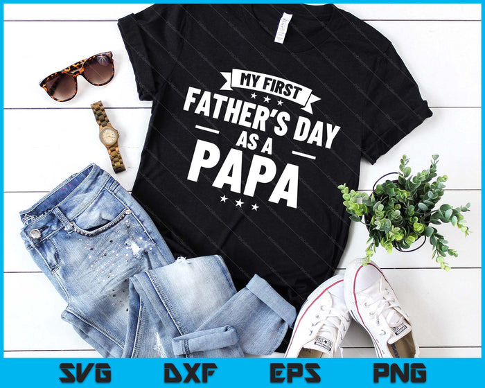 First Father's Day As A Papa Funny New Grandfather SVG PNG Digital Printable Files
