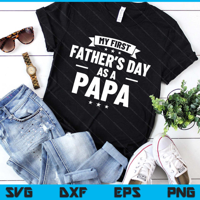 First Father's Day As A Papa Funny New Grandfather SVG PNG Digital Printable Files