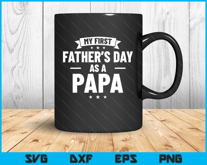 First Father's Day As A Papa Funny New Grandfather SVG PNG Digital Printable Files