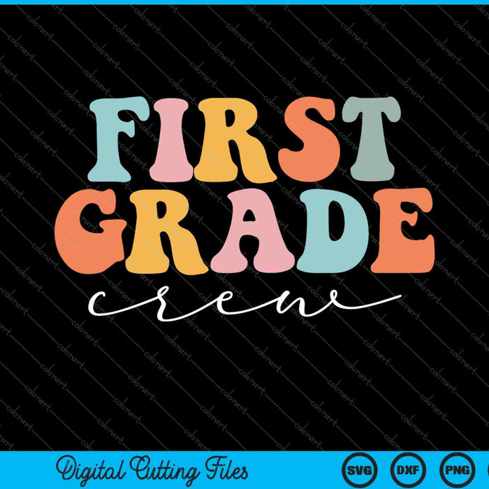 First Grade Crew Retro Groovy Vintage First Day Of School SVG PNG Cutting Printable Files