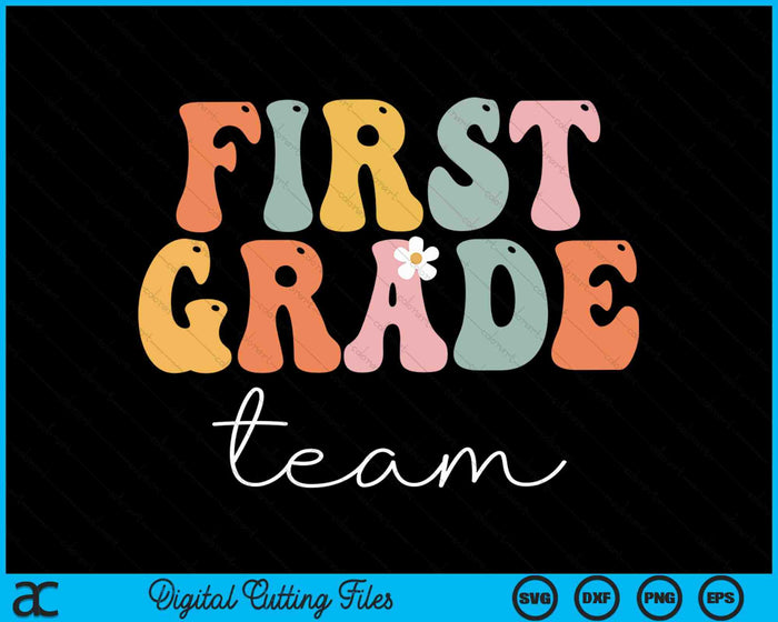 First Grade Team Retro Groovy First Day Of School SVG PNG Digital Cutting Files