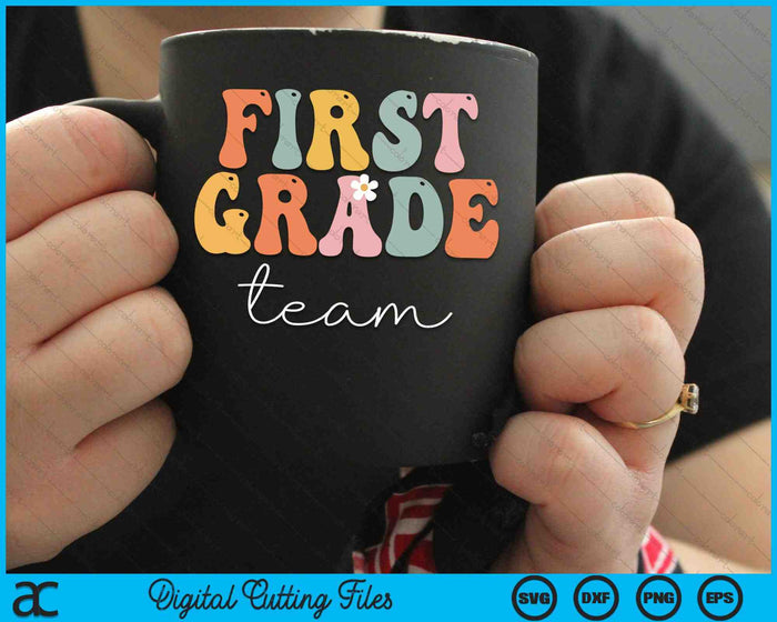 First Grade Team Retro Groovy First Day Of School SVG PNG Digital Cutting Files