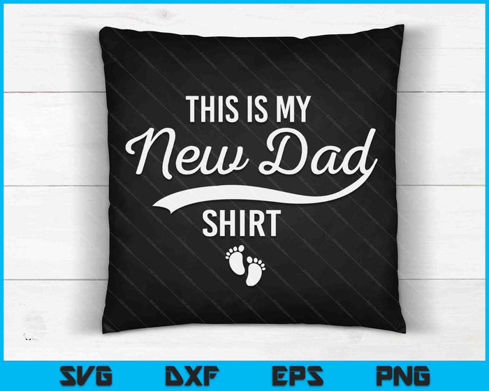 First Time Father Gifts Expecting This Is My New Dad Shirt SVG PNG Digital Cutting Files