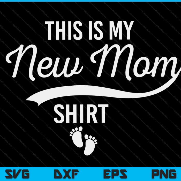 First time mother expecting this is my new mom SVG cut file