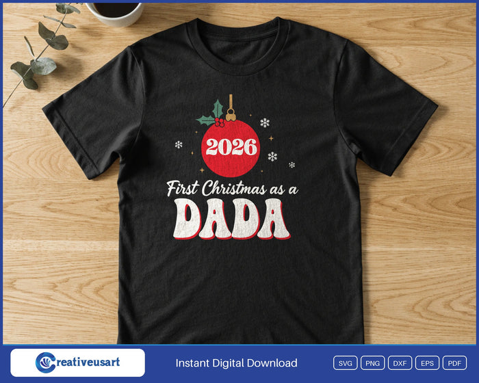 First Christmas As A Dada 2026 SVG printed on a black t-shirt