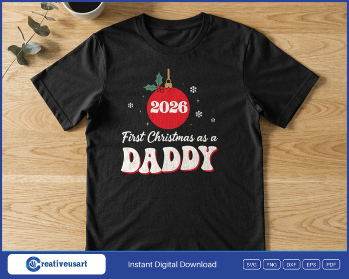 First Christmas As A Daddy 2026 SVG printed on a black t-shirt