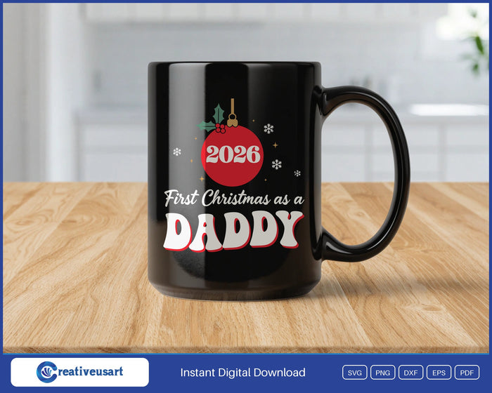First Christmas As A Daddy 2026 SVG design on a black coffee mug