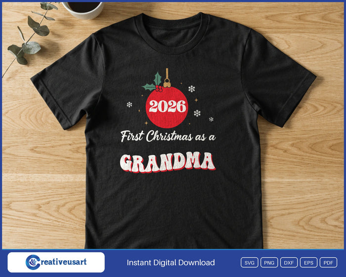 First Christmas As A Grandma 2026 SVG printed on a black t-shirt