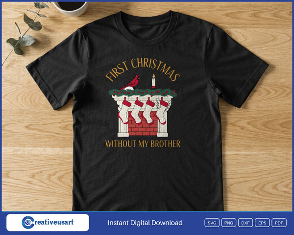 First Christmas Without My Brother memorial SVG printed on a black t-shirt, stone mantel with four stockings