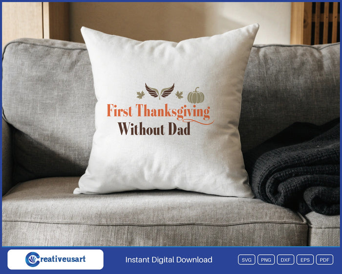 First Thanksgiving Without Dad angel wings memorial SVG design on a white throw pillow