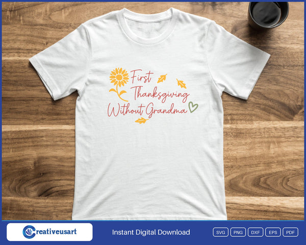 First Thanksgiving Without Grandma Sunflower SVG PNG Digital Printable Files - on a t-shirt
