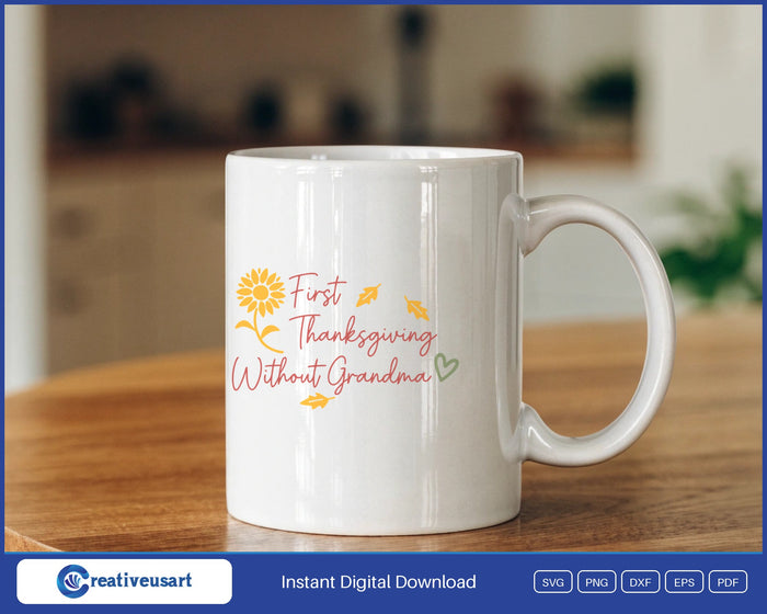 First Thanksgiving Without Grandma sunflower memorial SVG design on a white coffee mug