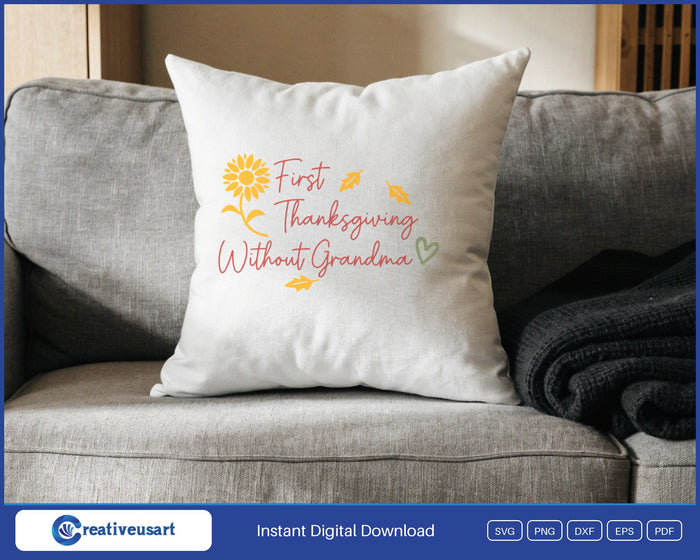 First Thanksgiving Without Grandma sunflower memorial SVG design on a white throw pillow