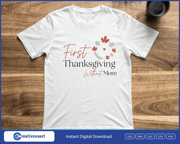 First Thanksgiving Without Mom Leaf Wreath SVG PNG Digital Printable Files - on a t-shirt