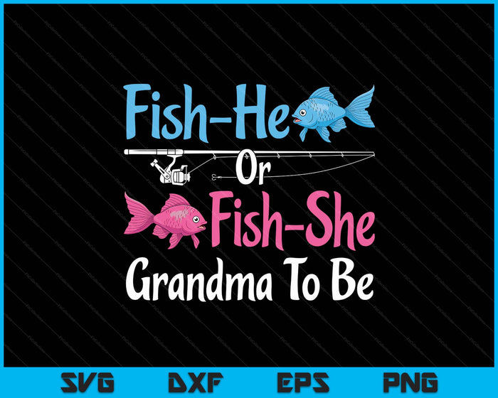 Fish-He Or Fish She Grandma To Be Gender Reveal Baby Shower SVG PNG Digital Printable Files