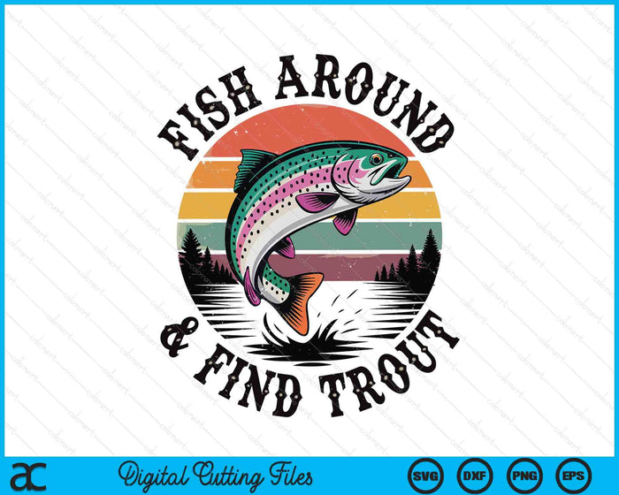 Fish Around & Find Rainbow Trout Fly Fishing Gift Funny Dad SVG PNG Digital Printable Files