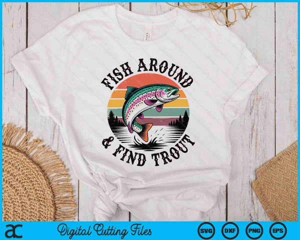 Fish Around & Find Rainbow Trout Fly Fishing Gift Funny Dad SVG PNG Digital Printable Files