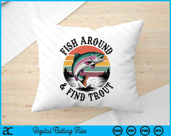 Fish Around & Find Rainbow Trout Fly Fishing Gift Funny Dad SVG PNG Digital Printable Files