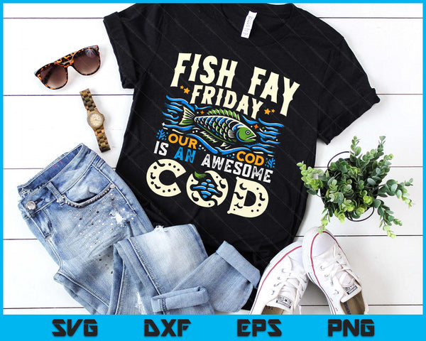 Fish Fry Friday Our Cod Is An Awesome Cod Shirt Catholic SVG PNG Digital Printable Files