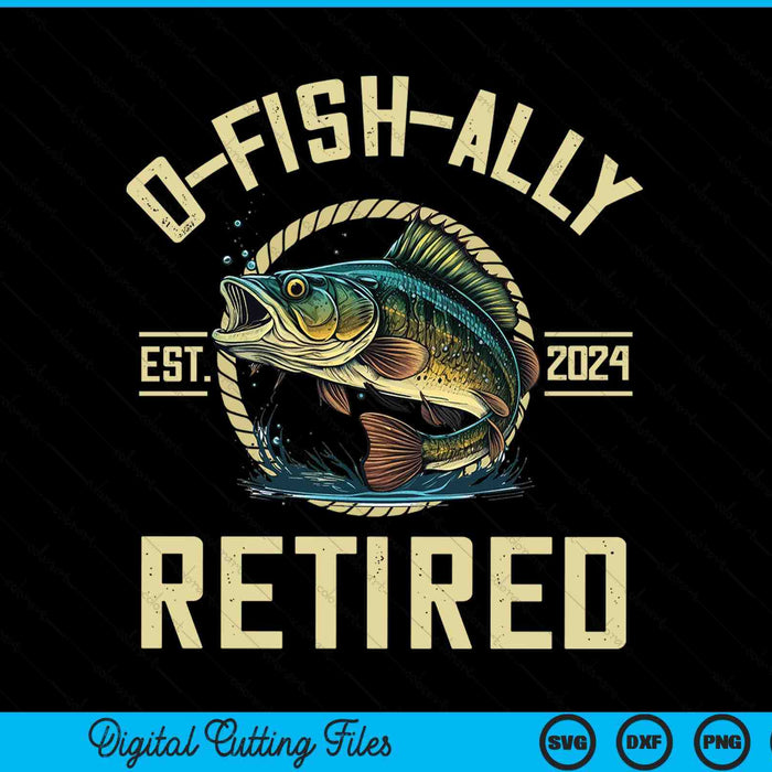 Fisherman Fishing Retirement Gift O-Fish-Ally Retired 2024 SVG PNG Digital Cutting Files