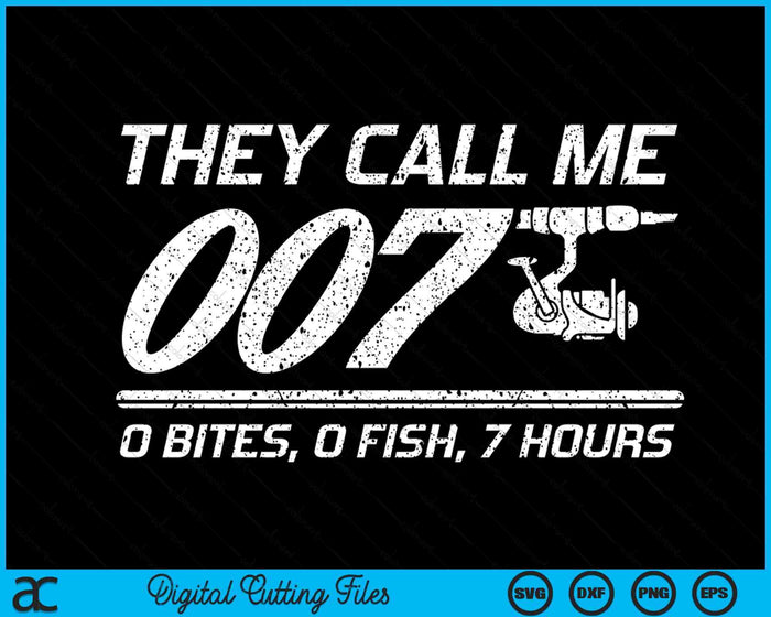 Fisherman Joke Dad - They Call Me 007 - Funny Fishing Humor SVG PNG Digital Printable Files