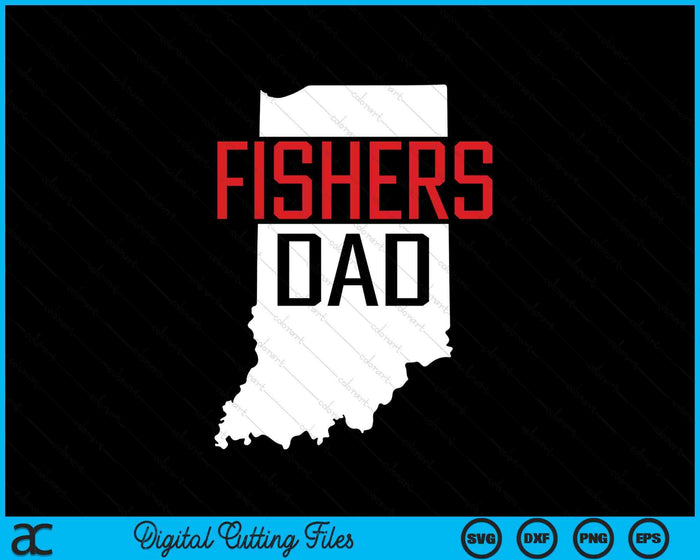 Fishers Dad Indiana State Map SVG PNG Digital Printable Files