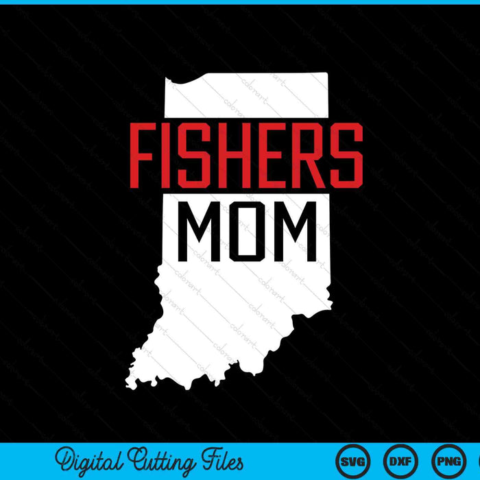 Fishers Mom Indiana State Map Gift SVG PNG Digital Printable Files