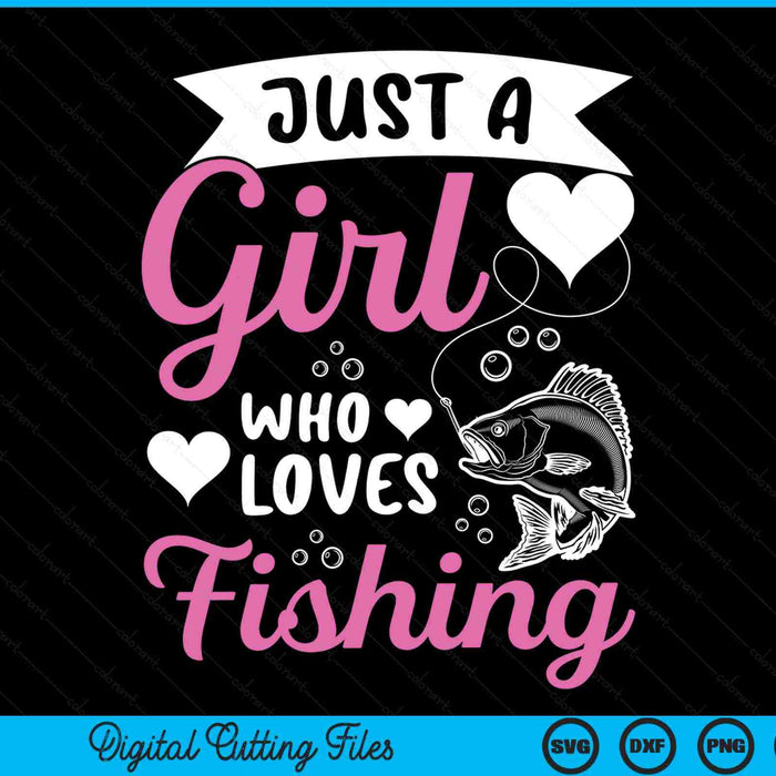 Fishers Sayings Just A Girl Who Loves Fishing SVG PNG Digital Cutting Files