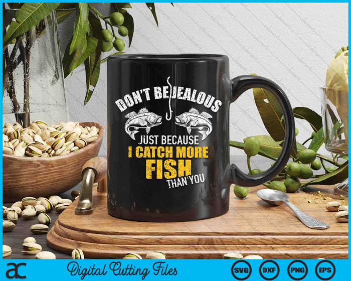 Fishing Don't Be Jealous Just Because I Catch More Fish You SVG PNG Digital Cutting File