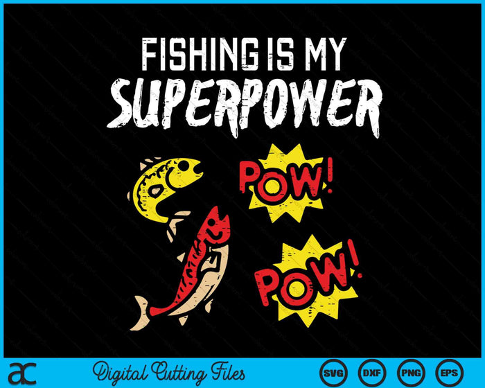 Fishing Is My Superpower Funny Fisherman Boys Kids Men Women SVG PNG Digital Cutting File