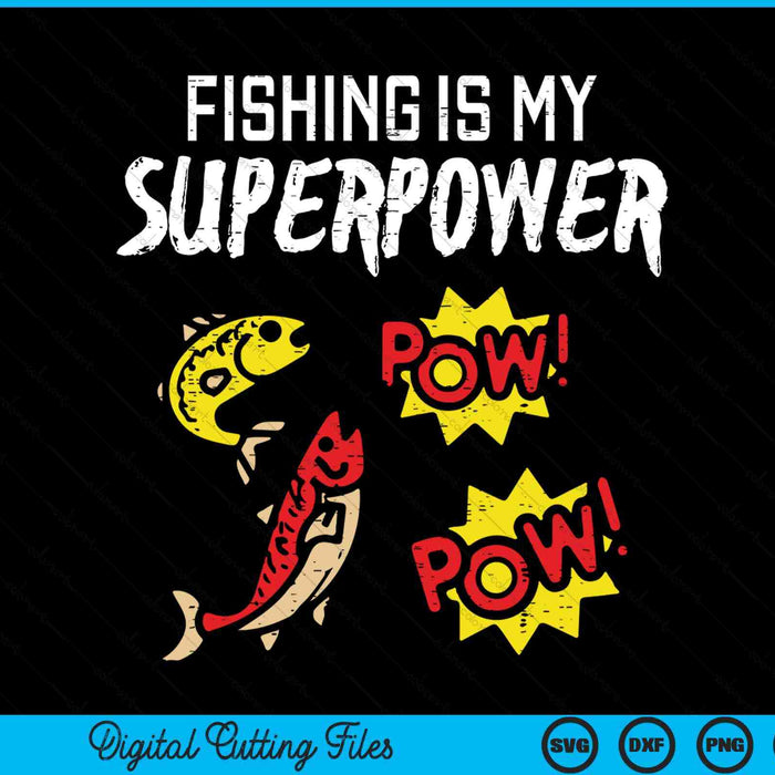 Fishing is my superpower fisherman SVG cut file