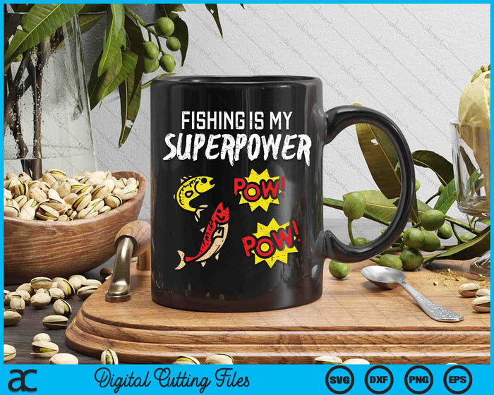 Fishing Is My Superpower Funny Fisherman Boys Kids Men Women SVG PNG Digital Cutting File