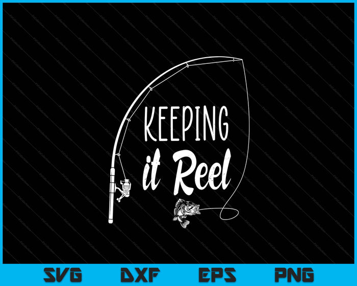 Fishing Pole Keeping It Reel Joke SVG PNG Digital Printable Files