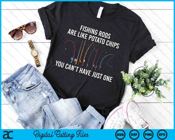 Fishing Rods Are Like Potato Chips You Can't Have Just One SVG PNG Digital Printable Files