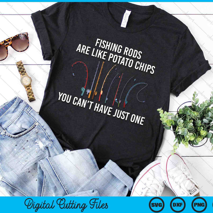 Fishing Rods Are Like Potato Chips You Can't Have Just One SVG PNG Digital Printable Files