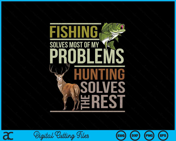 Fishing Solves Most Of My Problems Hunting SVG PNG Digital Cutting File