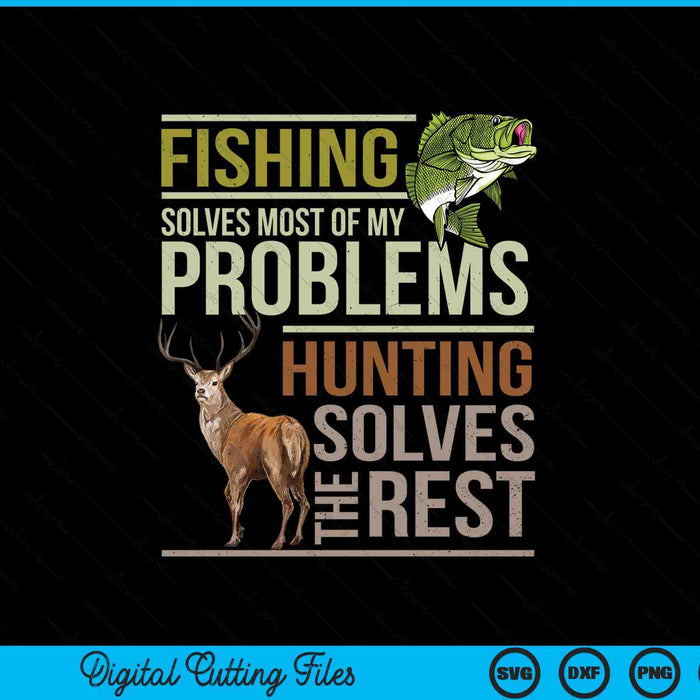 Fishing Solves Most Of My Problems Hunting SVG PNG Digital Cutting File