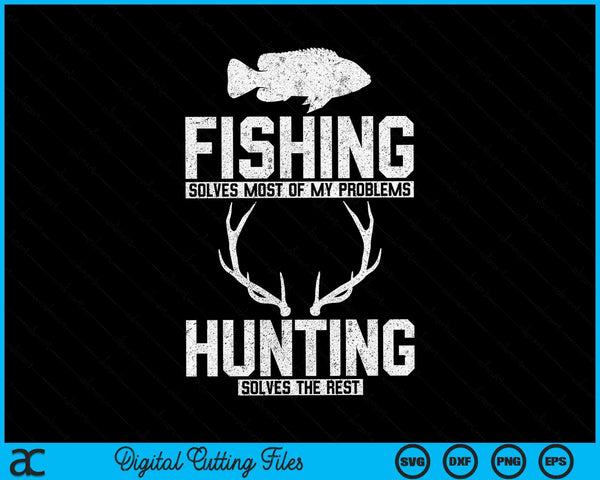 Fishing Solves Most Of My Problems Funny Hunting SVG PNG Digital Cutting Files