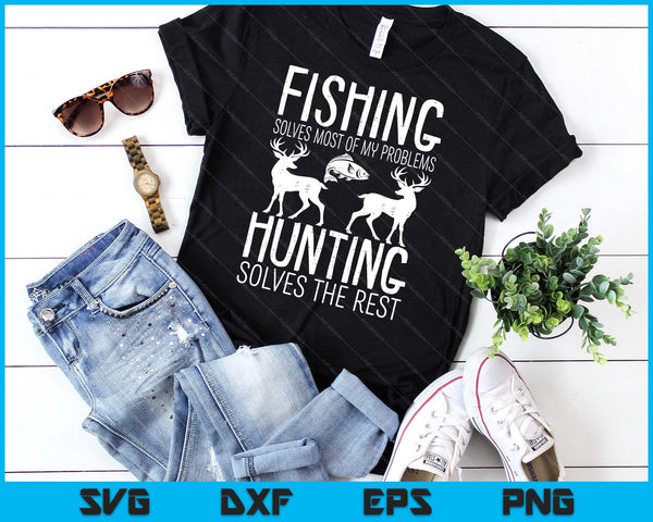 Fishing Solves Most Problems Hunting Rest SVG PNG Digital Printable Files