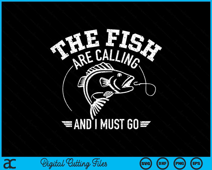 Fishing The Fish Are Calling And I Must Go SVG PNG Digital Cutting File