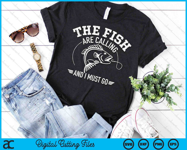 Fishing The Fish Are Calling And I Must Go SVG PNG Digital Cutting File