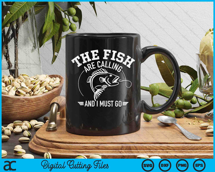 Fishing The Fish Are Calling And I Must Go SVG PNG Digital Cutting File