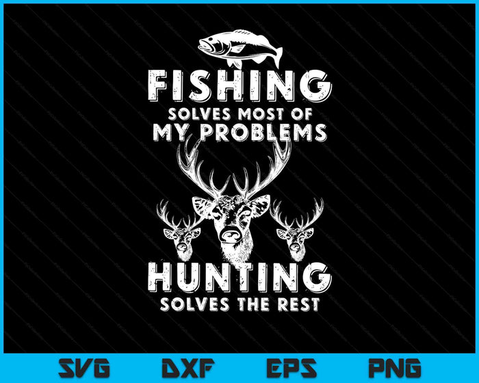 Fishing & Hunting Shirt Gifts For Hunters Who Love To Hunt SVG PNG Digital Printable Files