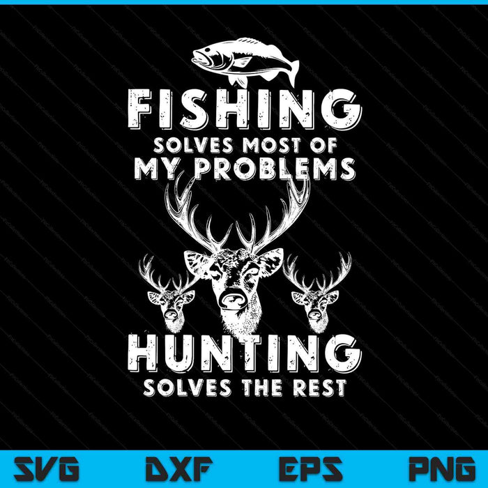 Fishing & Hunting Shirt Gifts For Hunters Who Love To Hunt SVG PNG Digital Printable Files