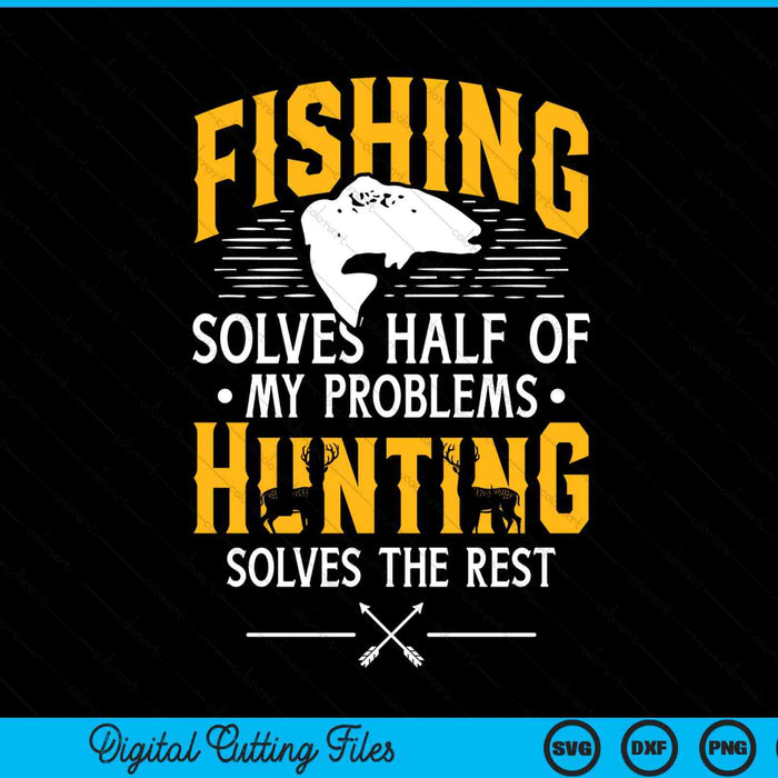 Fishing hunting solve my problems SVG PNG cut file for Cricut