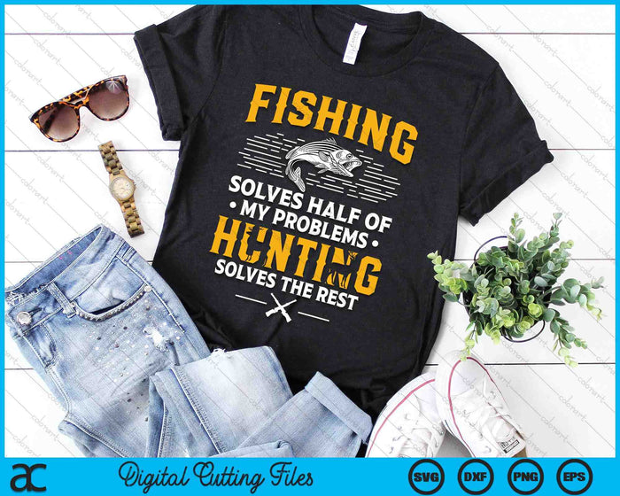 Fishing & Hunting Solve My Problems Funny Gift SVG PNG Digital Cutting Files