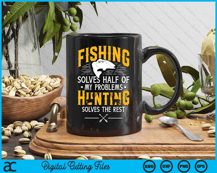 Fishing & Hunting Solve My Problems - Funny Gift SVG PNG Digital Printable Files